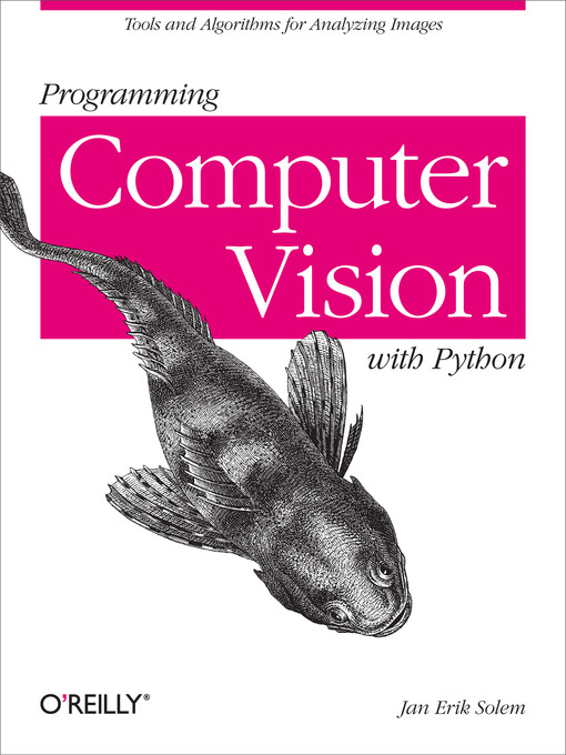 Title details for Programming Computer Vision with Python by Jan Erik Solem - Available